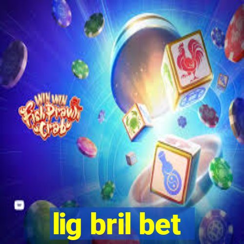 lig bril bet